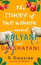 Sthory of Two Wimmin Named Kalyani and Dakshayani: A Story of Two Women about Female Friendships in a World Where Women Are Taught They Belong Nowhere