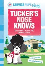 Tucker's Nose Knows: An Allergen Detection Dog Graphic Novel