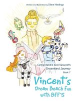 Granmama's and Vincent's Dreamland Journey Book 7: Vincent's Dream Beach Fun with Bff's