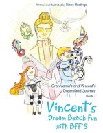 Granmama's and Vincent's Dreamland Journey Book 7: Vincent's Dream Beach Fun with Bff's