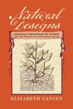Natural Designs: Gonzalo Fernández de Oviedo and the Invention of New World Nature