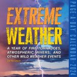 Extreme Weather Page-A-Day Calendar 2024: A Year of Fire Tornadoes, Atmospheric Rivers, and Other Wild Weather Events