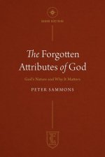 The Forgotten Attributes of God: God's Nature and Why It Matters