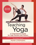 Teaching Yoga, Second Edition: A Comprehensive Guide for Yoga Teachers and Trainersa Yoga Alliance-Aligned Manu Al of Asanas, Breathing Techniques, Y