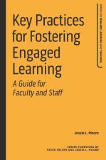 Key Practices for Fostering Engaged Learning: A Guide for Faculty and Staff
