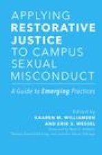 Applying Restorative Justice to Campus Sexual Misconduct: A Guide to Emerging Practices