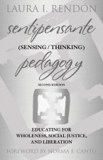 Sentipensante (Sensing / Thinking) Pedagogy: Educating for Wholeness, Social Justice, and Liberation