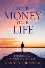 Your Money, Your Life: Principles of Financial Success