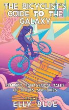 The Bicyclist's Guide to the Galaxy: Feminist, Fantastical Tales of Books and Bikes