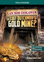 Can You Discover the Lost Dutchman's Gold Mine?: An Interactive Treasure Adventure