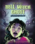 The Deadly Bell Witch Ghost: A Ghostly Graphic