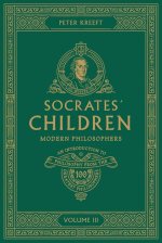 Socrates' Children Volume III: Modern Philosophers