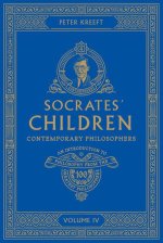 Socrates' Children Volume IV: Contemporary Philosophers