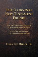 The Original New Testament Found!  Restored and Proven Identical to the Original Autographs!