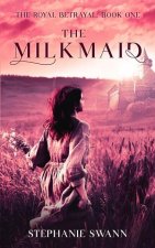 The Milkmaid: The Royal Betrayal: Book One