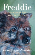 Freddie: The Rescue Dog Who Rescued Me