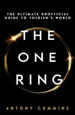 The One Ring: The Ultimate Unofficial Guide to Tolkien's World