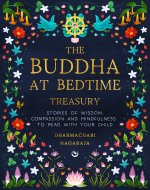 The Buddha at Bedtime Treasury: Stories of Wisdom, Compassion and Mindfulness to Read with Your Child