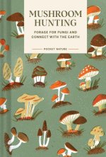 Pocket Nature: Mushroom Hunting: Forage for Fungi and Connect with the Earth