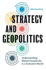 Strategy and Geopolitics: Understanding Global Complexity in a Turbulent World