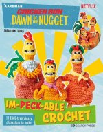 Chicken Run: Dawn of the Nugget Crochet: 10 Loveable Characters to Make