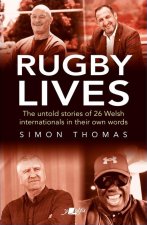 Rugby Lives: The Stories of 25 Welsh Internationals in Their Own Words
