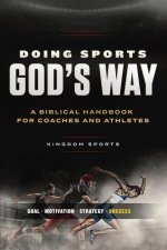 Doing Sports God's Way: A Biblical Handbook For Coaches And Athletes