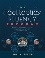 The Fact Tactics(tm) Fluency Program: Building Reasoning Skills for Multiplication in Grades 3-6 (Teach Students More Than Fact Recall. Help Them Lear