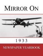 Mirror On 1933: Newspaper Yearbook containing 120 front pages from 1933 - Unique birthday gift / present idea.