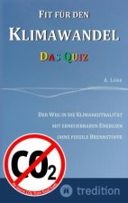 Fit für den Klimawandel - Das Quiz: Klimafragen und Lösungen zum Erraten für Jugendliche und Erwachsene mit und ohne Vorkenntnisse