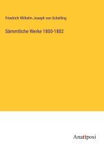 Sämmtliche Werke 1800-1802