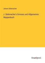 J. Siebmacher's Grosses und Allgemeines Wappenbuch