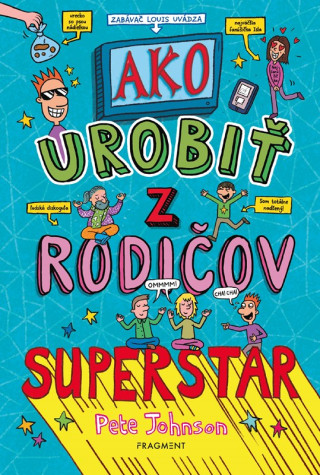 Ako urobiť z rodičov superstar