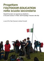 Progettare l'outdoor education nella scuola secondaria. Modelli formativi ed esperienze didattiche di scuole outdoor in rete: dall’arcipelago toscano