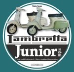 Lambretta Junior 50, 100, 125: Storia Modelli E Documenti/History, Models and Documents