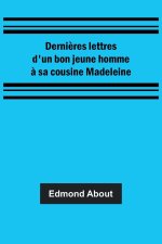 Derni?res lettres d'un bon jeune homme ? sa cousine Madeleine