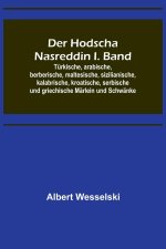 Der Hodscha Nasreddin I. Band; Türkische, arabische, berberische, maltesische, sizilianische, kalabrische, kroatische, serbische und griechische Märle