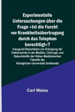 Experimentelle Untersuchungen über die Frage Ist die Furcht vor Krankheitsübertragung durch das Telephon berechtigt?; Inaugural-Dissertation zur Erlan