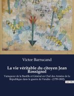 La vie véritable du citoyen Jean Rossignol