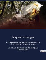 La Légende du roi Arthur - Tome IV - Le Saint-Graal & La Mort d?Arthur