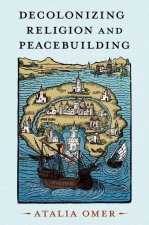 Decolonizing Religion and Peacebuilding (Paperback)
