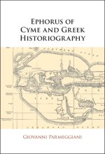 Ephorus of Cyme and Greek Historiography