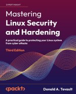 Mastering Linux Security and Hardening - Third Edition
