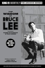 The Wisdom of Bruce Lee (Kung-Fu Monthly Archive Series)