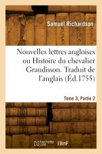Nouvelles lettres angloises ou Histoire du chevalier Grandisson. Tome 3, Partie 2