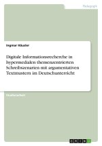 Digitale Informationsrecherche in hypermedialen themenzentrierten Schreibszenarien mit argumentativen Textmustern im Deutschunterricht