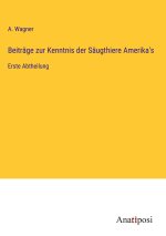 Beiträge zur Kenntnis der Säugthiere Amerika's