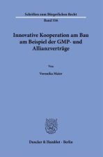 Innovative Kooperation am Bau am Beispiel der GMP- und Allianzverträge.