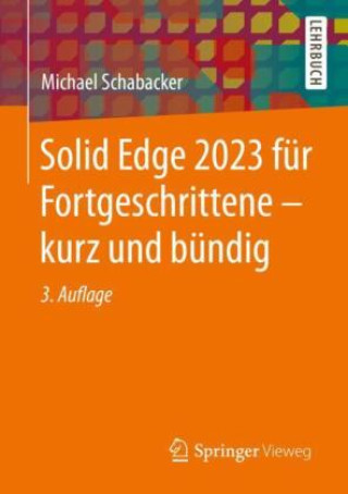Solid Edge 2023 für Fortgeschrittene - kurz und bündig