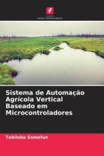 Sistema de Automaç?o Agrícola Vertical Baseado em Microcontroladores